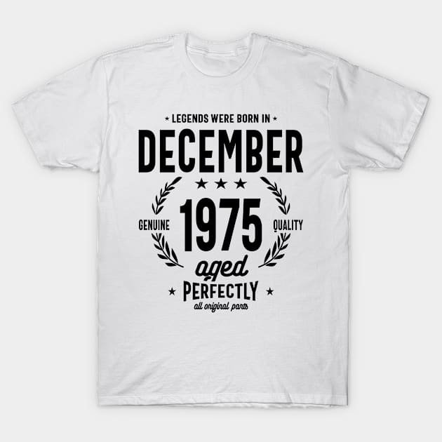 Legends Were Born in December 1975 Birthday Vintage Retro Funny T-Shirt by cidolopez